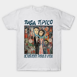 Agrafados para a vida, Tuga típico, humor português, v3 T-Shirt